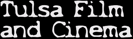Tulsa Film and Cinema